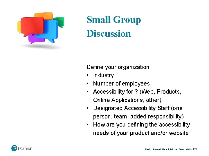 Small Group Discussion Define your organization • Industry • Number of employees • Accessibility