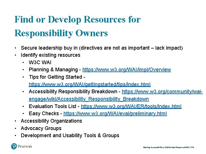 Find or Develop Resources for Responsibility Owners • Secure leadership buy in (directives are