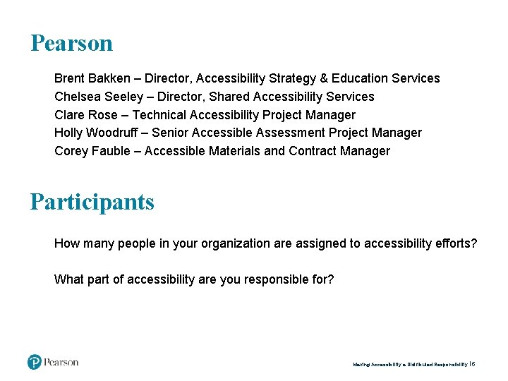 Pearson Brent Bakken – Director, Accessibility Strategy & Education Services Chelsea Seeley – Director,