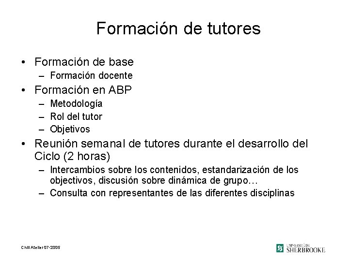 Formación de tutores • Formación de base – Formación docente • Formación en ABP