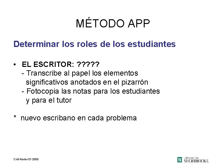 MÉTODO APP Determinar los roles de los estudiantes • EL ESCRITOR: ? ? ?