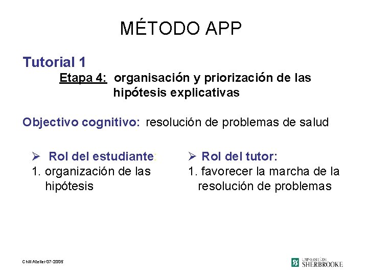 MÉTODO APP Tutorial 1 Etapa 4: organisación y priorización de las hipótesis explicativas Objectivo