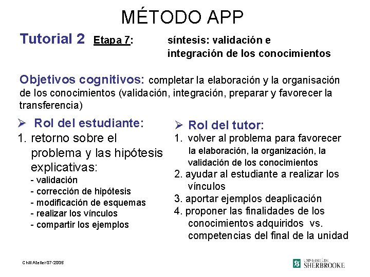 MÉTODO APP Tutorial 2 Etapa 7: síntesis: validación e integración de los conocimientos Objetivos