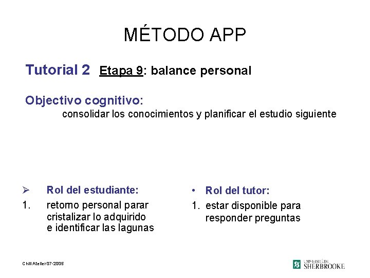 MÉTODO APP Tutorial 2 Etapa 9: balance personal Objectivo cognitivo: consolidar los conocimientos y