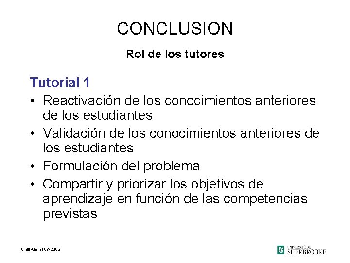 CONCLUSION Rol de los tutores Tutorial 1 • Reactivación de los conocimientos anteriores de