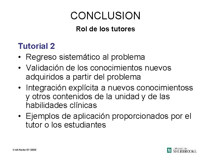 CONCLUSION Rol de los tutores Tutorial 2 • Regreso sistemático al problema • Validación