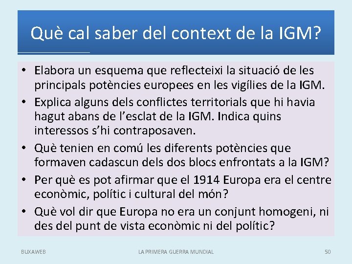 Què cal saber del context de la IGM? • Elabora un esquema que reflecteixi