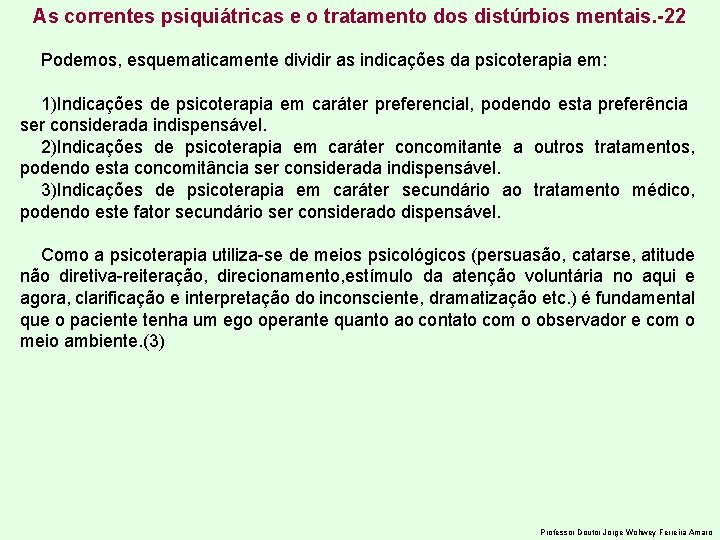 As correntes psiquiátricas e o tratamento dos distúrbios mentais. -22 Podemos, esquematicamente dividir as