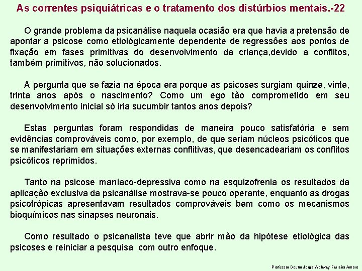 As correntes psiquiátricas e o tratamento dos distúrbios mentais. -22 O grande problema da