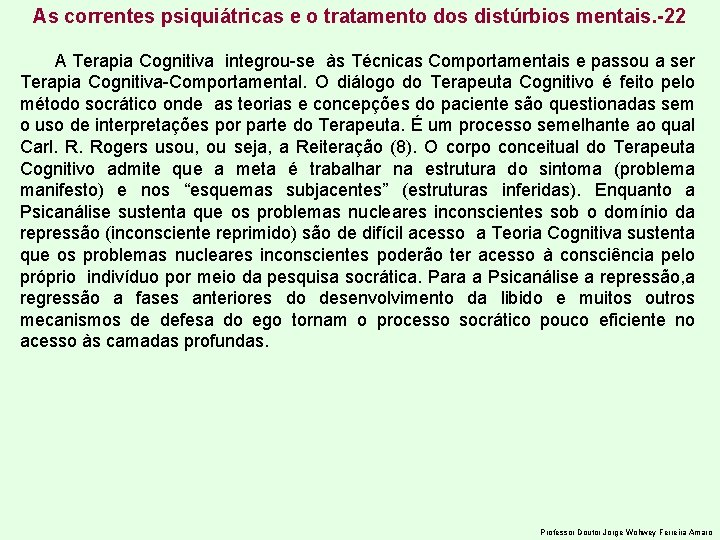 As correntes psiquiátricas e o tratamento dos distúrbios mentais. -22 A Terapia Cognitiva integrou-se