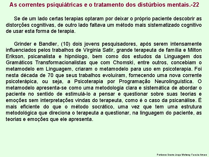 As correntes psiquiátricas e o tratamento dos distúrbios mentais. -22 Se de um lado