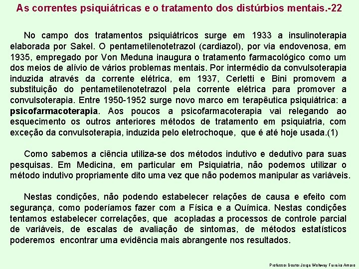 As correntes psiquiátricas e o tratamento dos distúrbios mentais. -22 No campo dos tratamentos