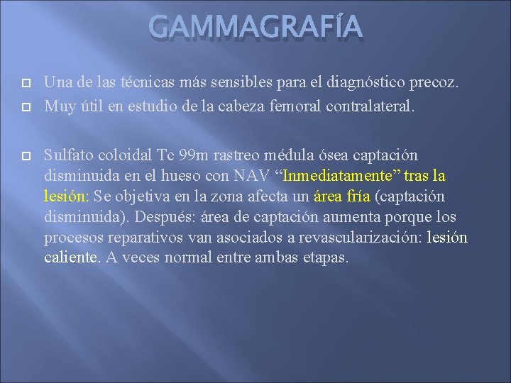 GAMMAGRAFÍA Una de las técnicas más sensibles para el diagnóstico precoz. Muy útil en