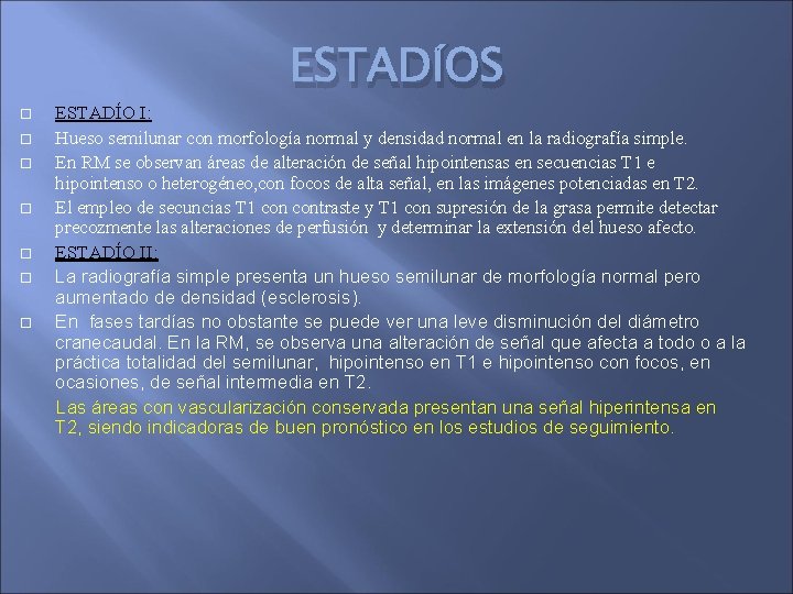 ESTADÍOS ESTADÍO I: Hueso semilunar con morfología normal y densidad normal en la radiografía
