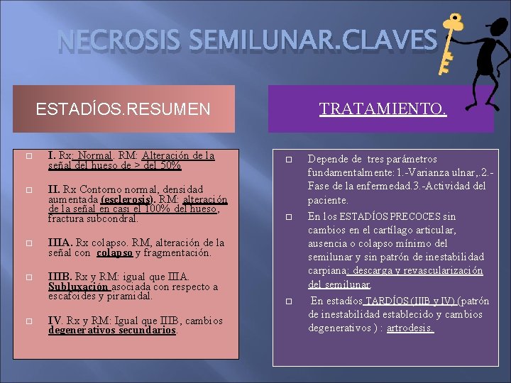 NECROSIS SEMILUNAR. CLAVES TRATAMIENTO. ESTADÍOS. RESUMEN I. Rx: Normal. RM: Alteración de la señal