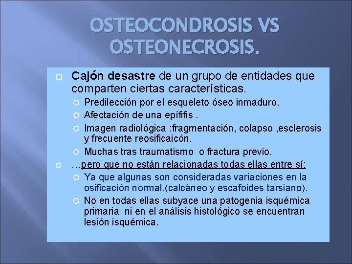 OSTEOCONDROSIS VS OSTEONECROSIS. Cajón desastre de un grupo de entidades que comparten ciertas características.
