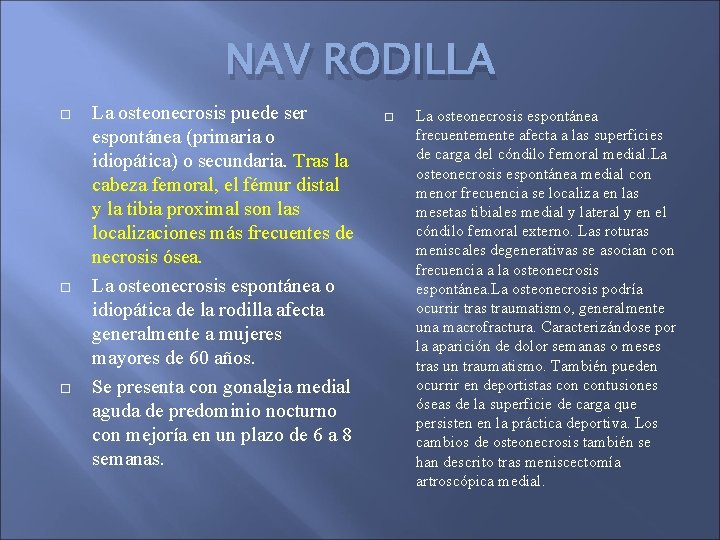 NAV RODILLA La osteonecrosis puede ser espontánea (primaria o idiopática) o secundaria. Tras la