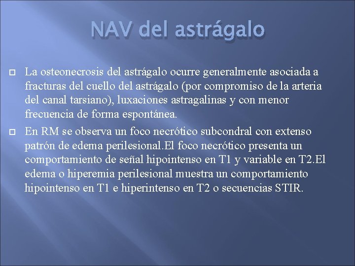 NAV del astrágalo La osteonecrosis del astrágalo ocurre generalmente asociada a fracturas del cuello