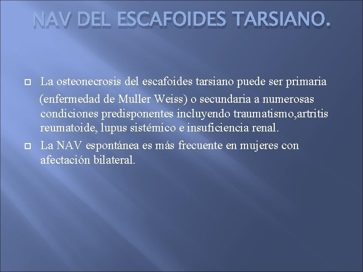 NAV DEL ESCAFOIDES TARSIANO. La osteonecrosis del escafoides tarsiano puede ser primaria (enfermedad de