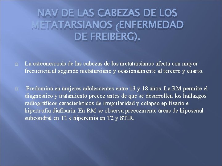 NAV DE LAS CABEZAS DE LOS METATARSIANOS (ENFERMEDAD DE FREIBERG). La osteonecrosis de las