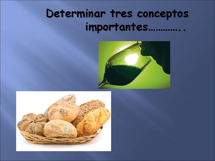 Determinar tres conceptos importantes…………. . 