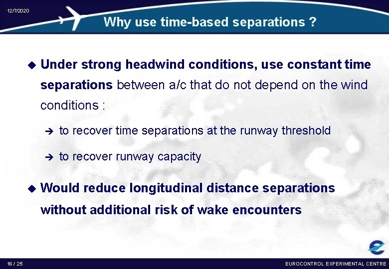 12/7/2020 Why use time-based separations ? u Under strong headwind conditions, use constant time