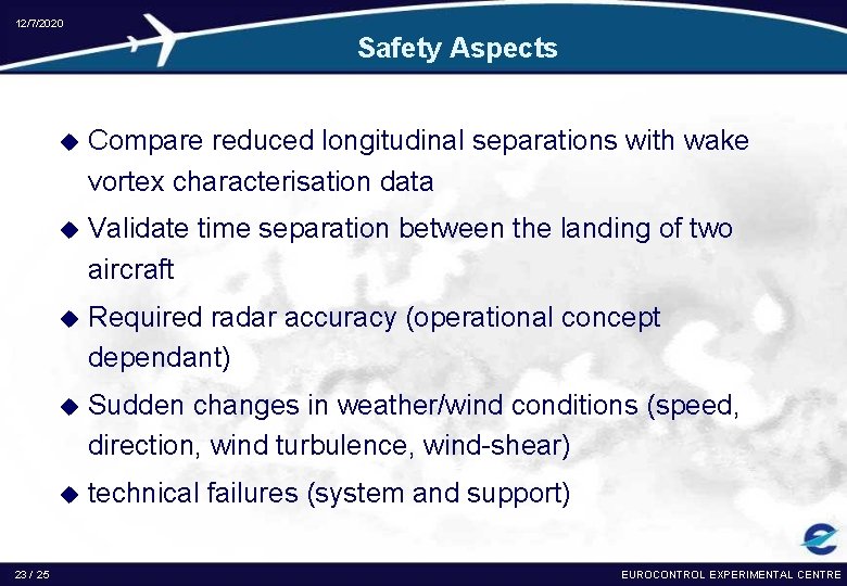12/7/2020 Safety Aspects 23 / 25 u Compare reduced longitudinal separations with wake vortex