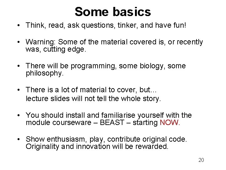 Some basics • Think, read, ask questions, tinker, and have fun! • Warning: Some