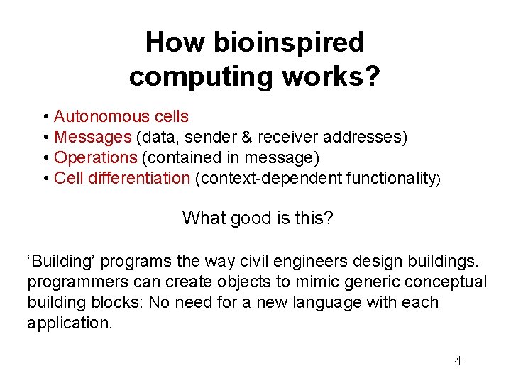 How bioinspired computing works? • Autonomous cells • Messages (data, sender & receiver addresses)