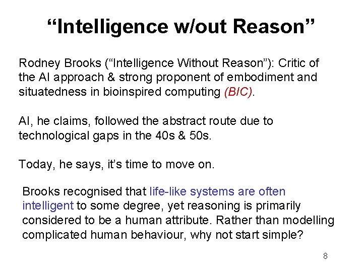 “Intelligence w/out Reason” Rodney Brooks (“Intelligence Without Reason”): Critic of the AI approach &