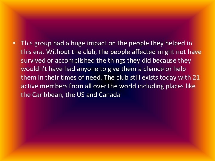  • This group had a huge impact on the people they helped in