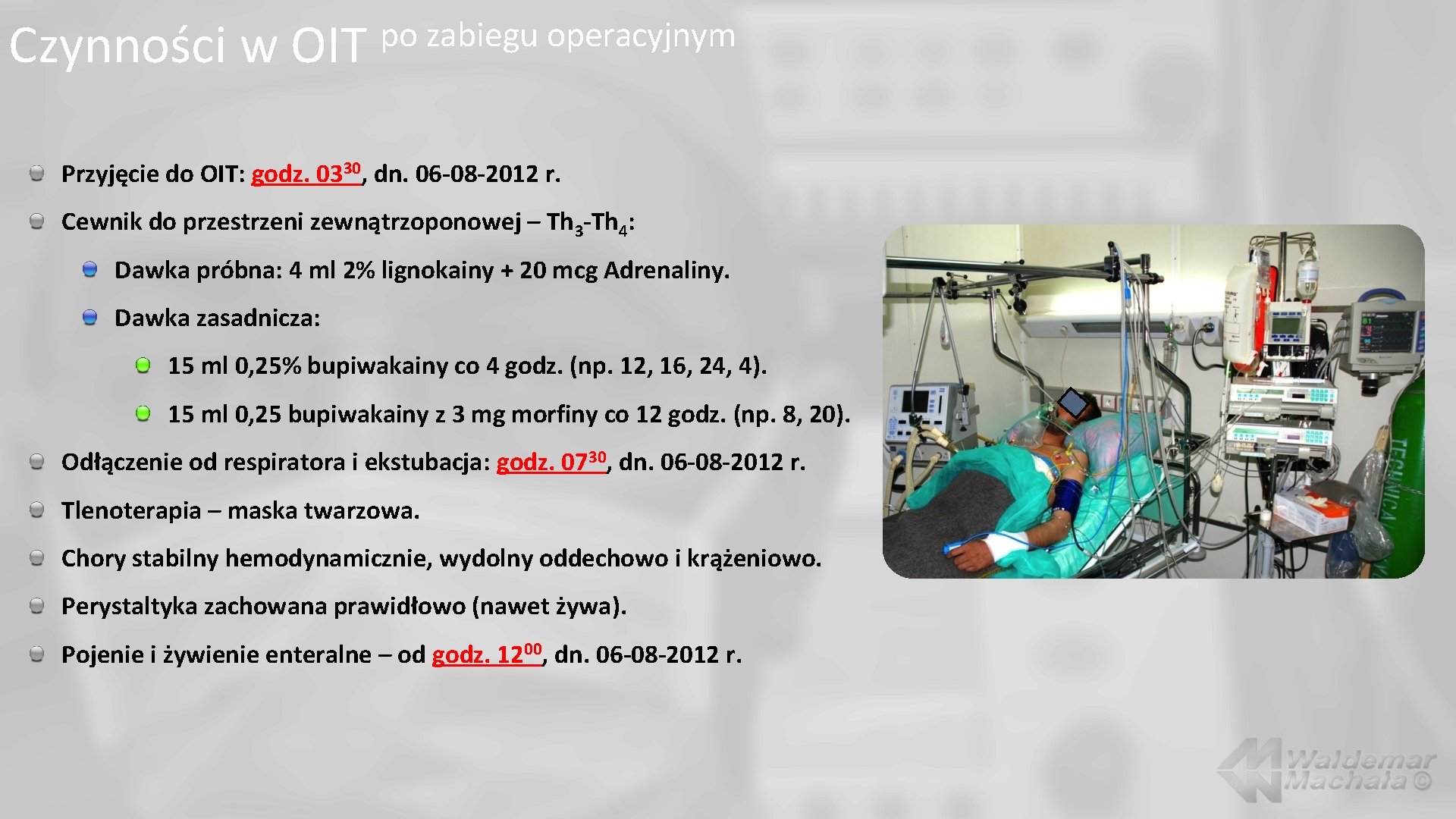 Czynności w OIT po zabiegu operacyjnym Przyjęcie do OIT: godz. 0330, dn. 06 -08