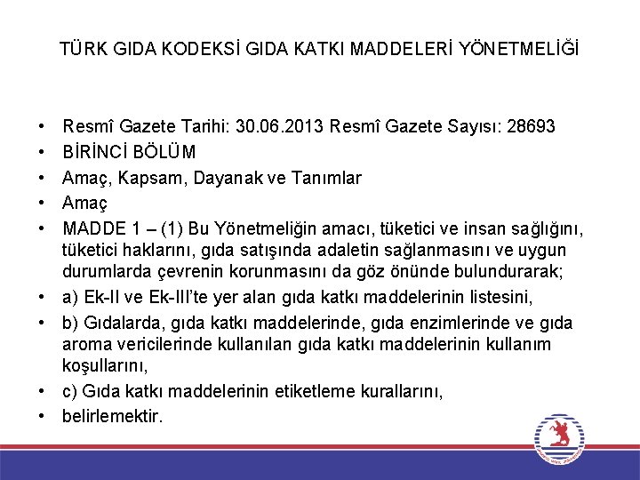 TÜRK GIDA KODEKSİ GIDA KATKI MADDELERİ YÖNETMELİĞİ • • • Resmî Gazete Tarihi: 30.