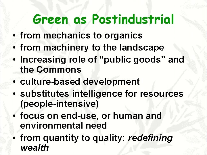 Green as Postindustrial • from mechanics to organics • from machinery to the landscape