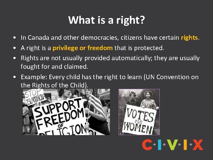 What is a right? • In Canada and other democracies, citizens have certain rights.
