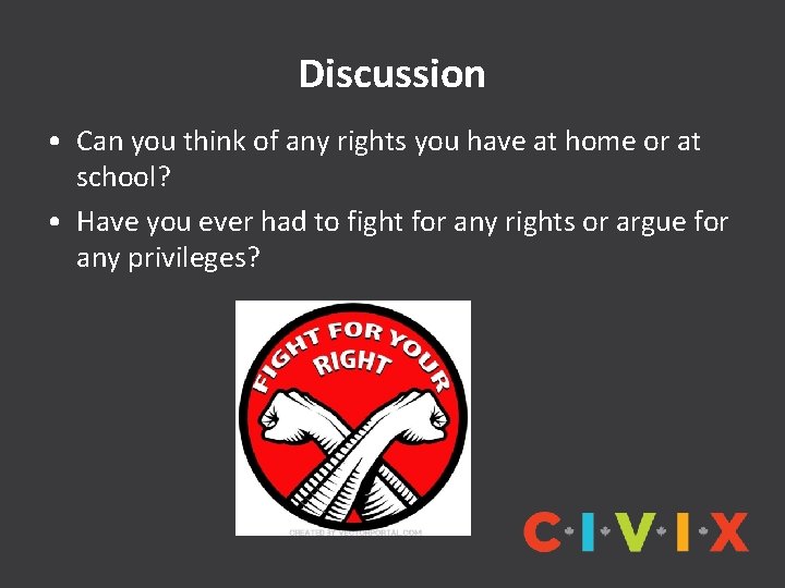Discussion • Can you think of any rights you have at home or at
