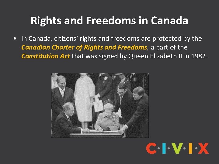 Rights and Freedoms in Canada • In Canada, citizens’ rights and freedoms are protected
