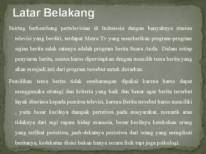 Latar Belakang Seiring berkembang pertelevisian di Indonesia dengan banyaknya stasiun televisi yang berdiri, terdapat