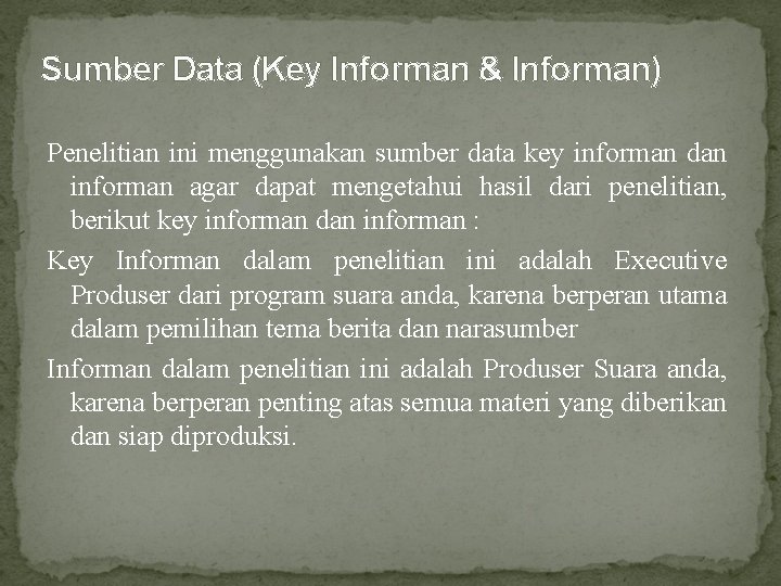 Sumber Data (Key Informan & Informan) Penelitian ini menggunakan sumber data key informan dan