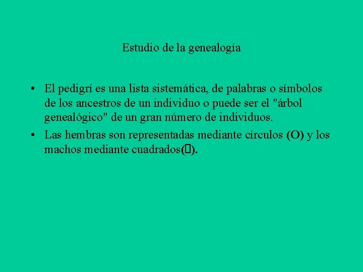 Estudio de la genealogía • El pedigrí es una lista sistemática, de palabras o