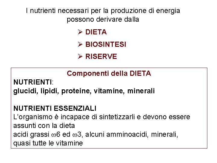 I nutrienti necessari per la produzione di energia possono derivare dalla Ø DIETA Ø