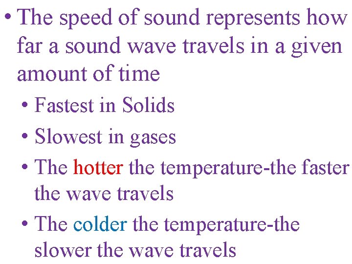  • The speed of sound represents how far a sound wave travels in
