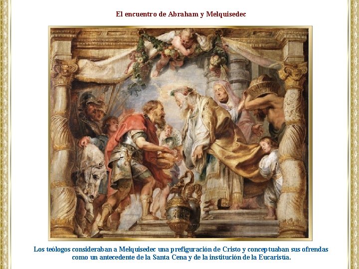 El encuentro de Abraham y Melquisedec Los teólogos consideraban a Melquisedec una prefiguración de