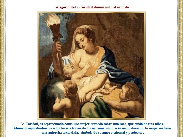 Alegoría de la Caridad iluminando al mundo La Caridad, es representada como una mujer,