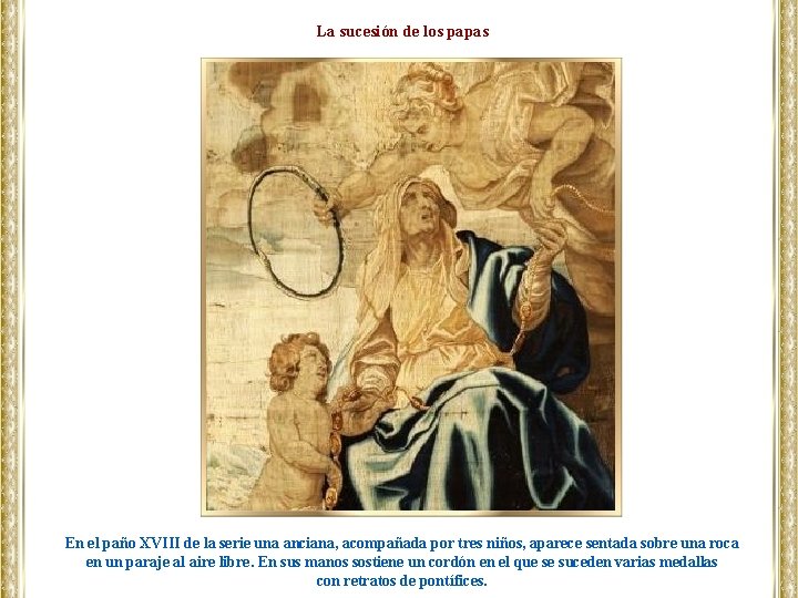 La sucesión de los papas En el paño XVIII de la serie una anciana,