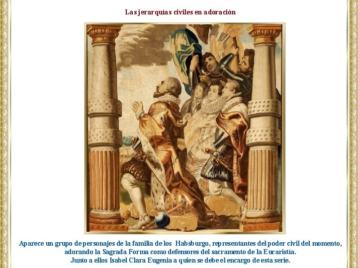Las jerarquías civiles en adoración Aparece un grupo de personajes de la familia de