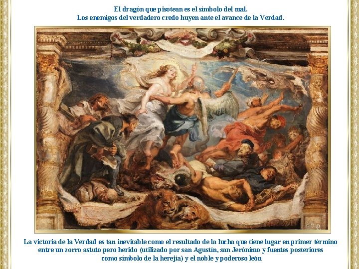 El dragón que pisotean es el símbolo del mal. Los enemigos del verdadero credo