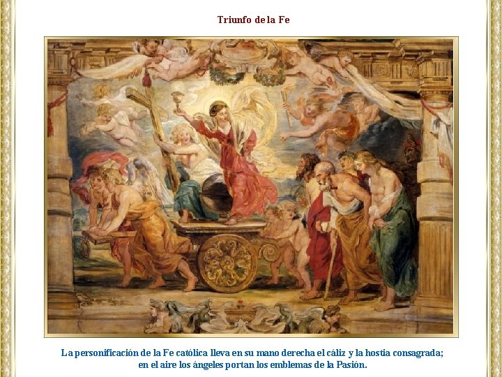 Triunfo de la Fe La personificación de la Fe católica lleva en su mano