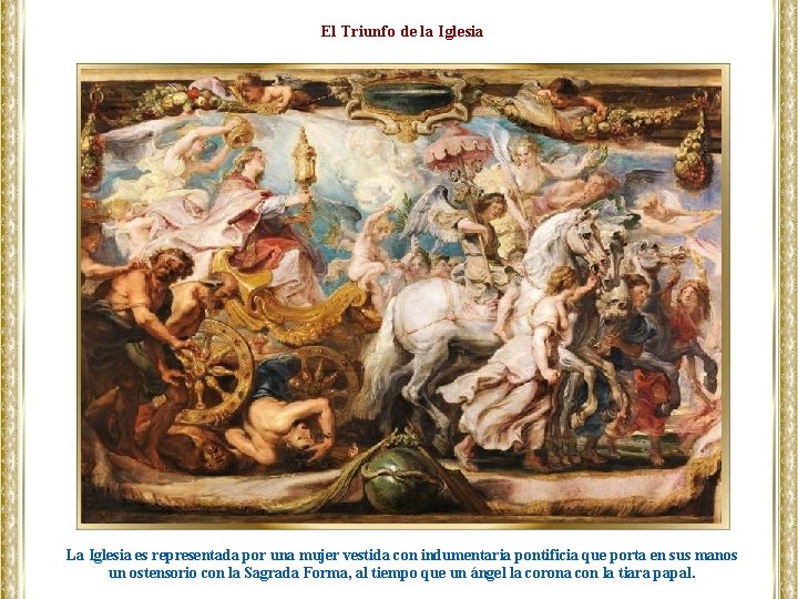 El Triunfo de la Iglesia La Iglesia es representada por una mujer vestida con