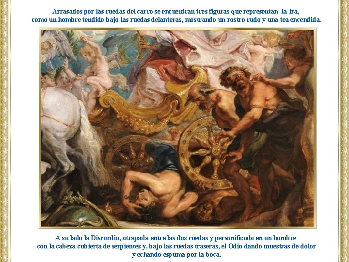 Arrasados por las ruedas del carro se encuentran tres figuras que representan la Ira,